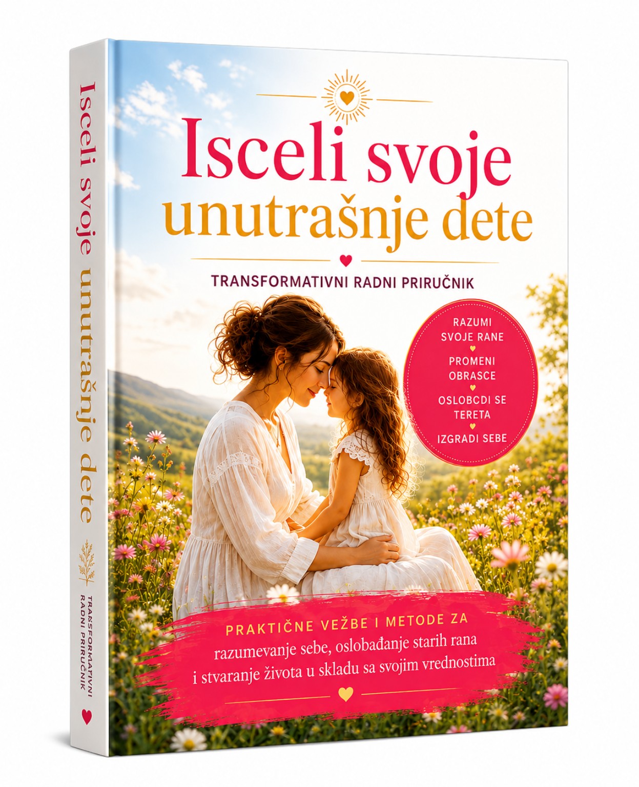 Isceli svoje unutrašnje dete — transformativni radni priručnik